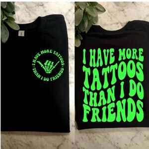 Tattoo shirt I have more tattoos than friends humor cute funny tatted Lime Green